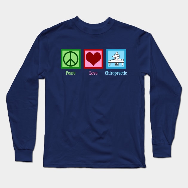 Peace Love Chiropractic Long Sleeve T-Shirt by epiclovedesigns